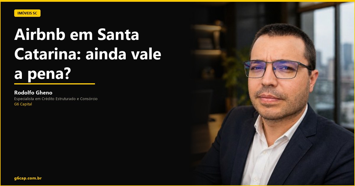 Rodolfo Gheno — Airbnb em Santa Catarina: ainda vale a pena? | G6 Capital, Vale do Itajaí SC