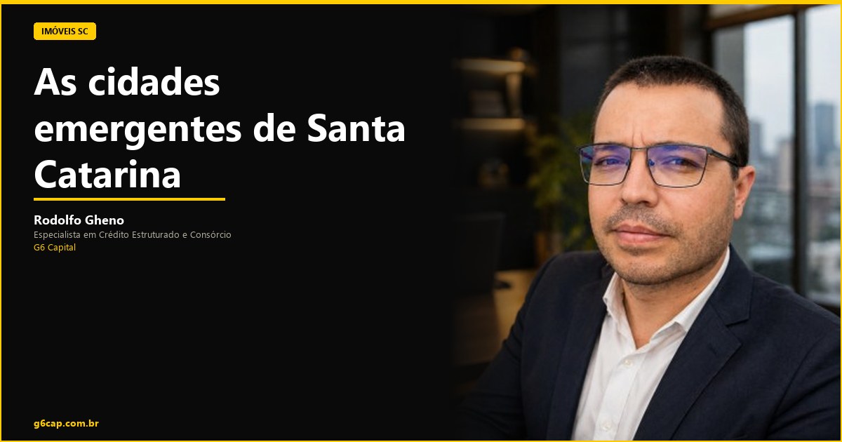 Rodolfo Gheno — As cidades emergentes de Santa Catarina | G6 Capital, Vale do Itajaí SC