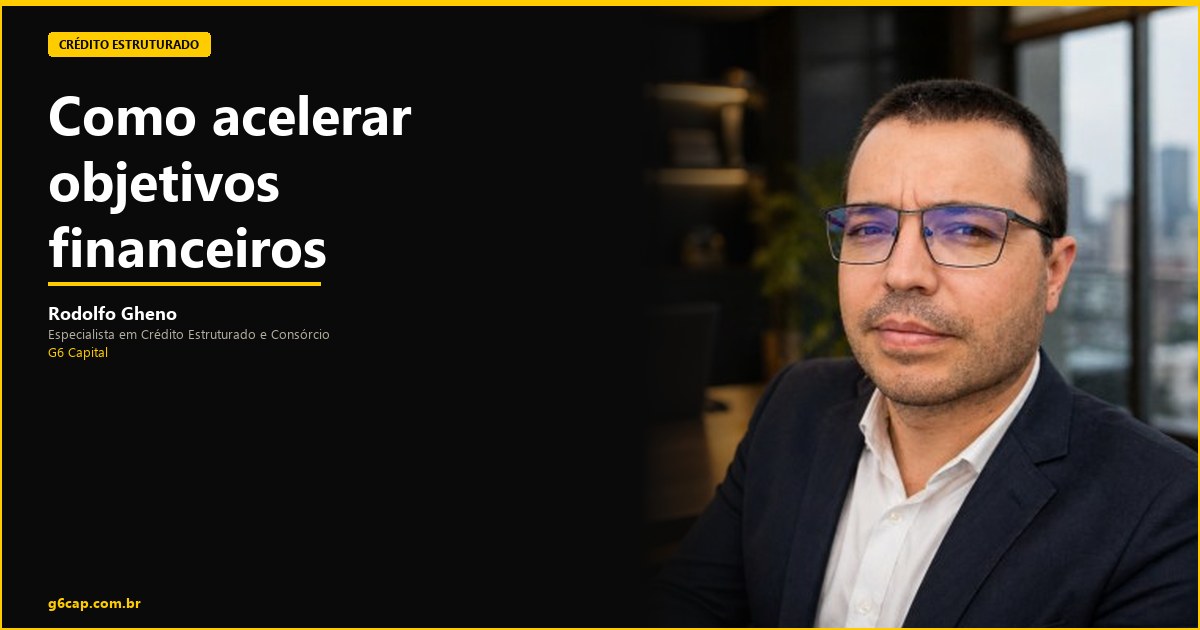 Rodolfo Gheno — Como acelerar objetivos financeiros | G6 Capital, Vale do Itajaí SC