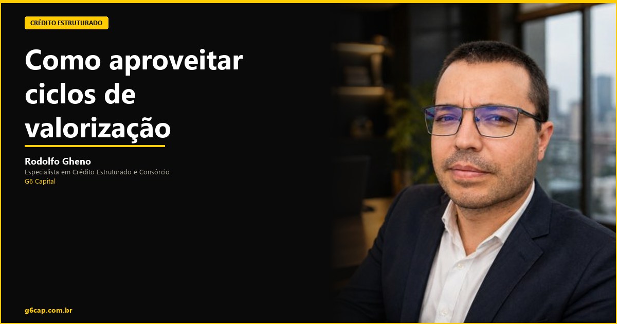 Rodolfo Gheno — Como aproveitar ciclos de valorização | G6 Capital, Vale do Itajaí SC