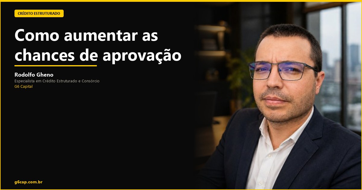 Rodolfo Gheno — Como aumentar as chances de aprovação | G6 Capital, Vale do Itajaí SC