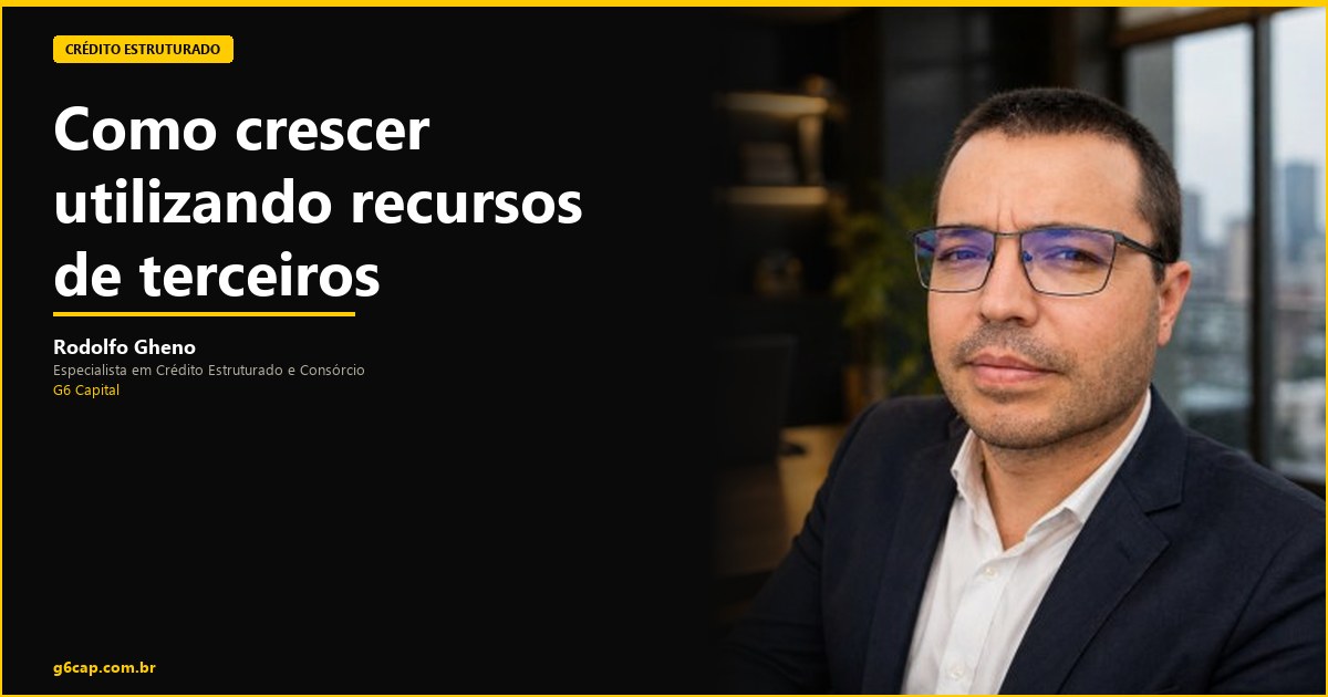Rodolfo Gheno — Como crescer utilizando recursos de terceiros | G6 Capital, Vale do Itajaí SC