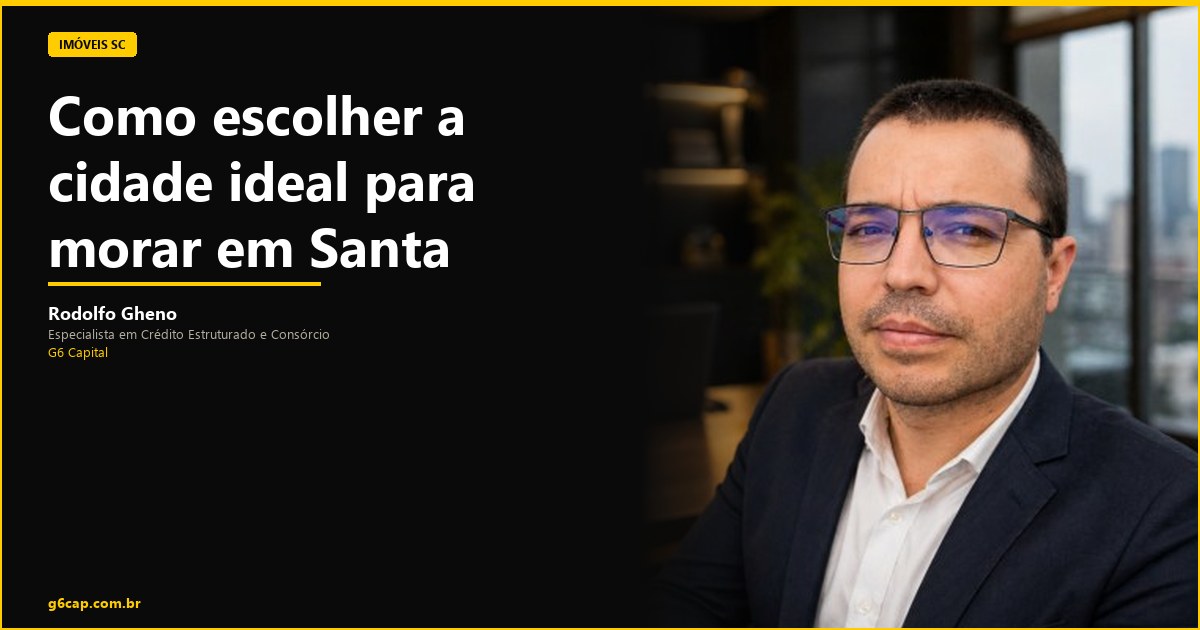 Rodolfo Gheno — Como escolher a cidade ideal para morar em Santa Catarina | G6 Capital, Vale do Itajaí SC