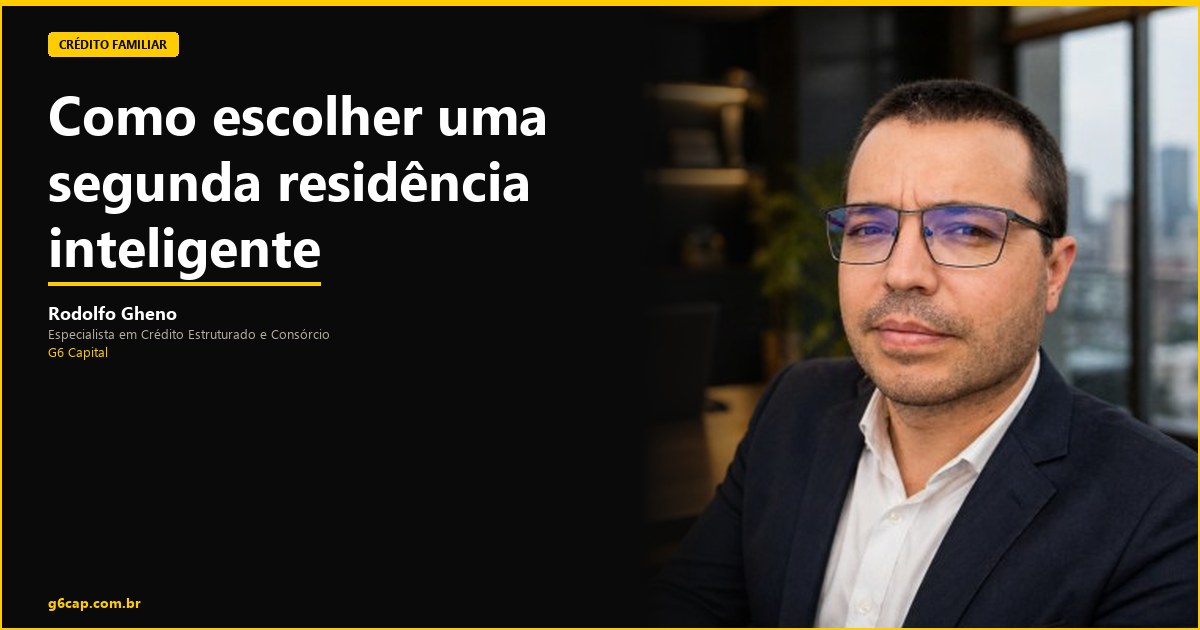 Rodolfo Gheno — Como escolher uma segunda residência inteligente | G6 Capital, Vale do Itajaí SC