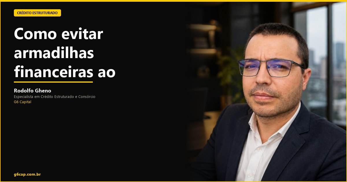 Rodolfo Gheno — Como evitar armadilhas financeiras ao buscar recursos | G6 Capital, Vale do Itajaí SC