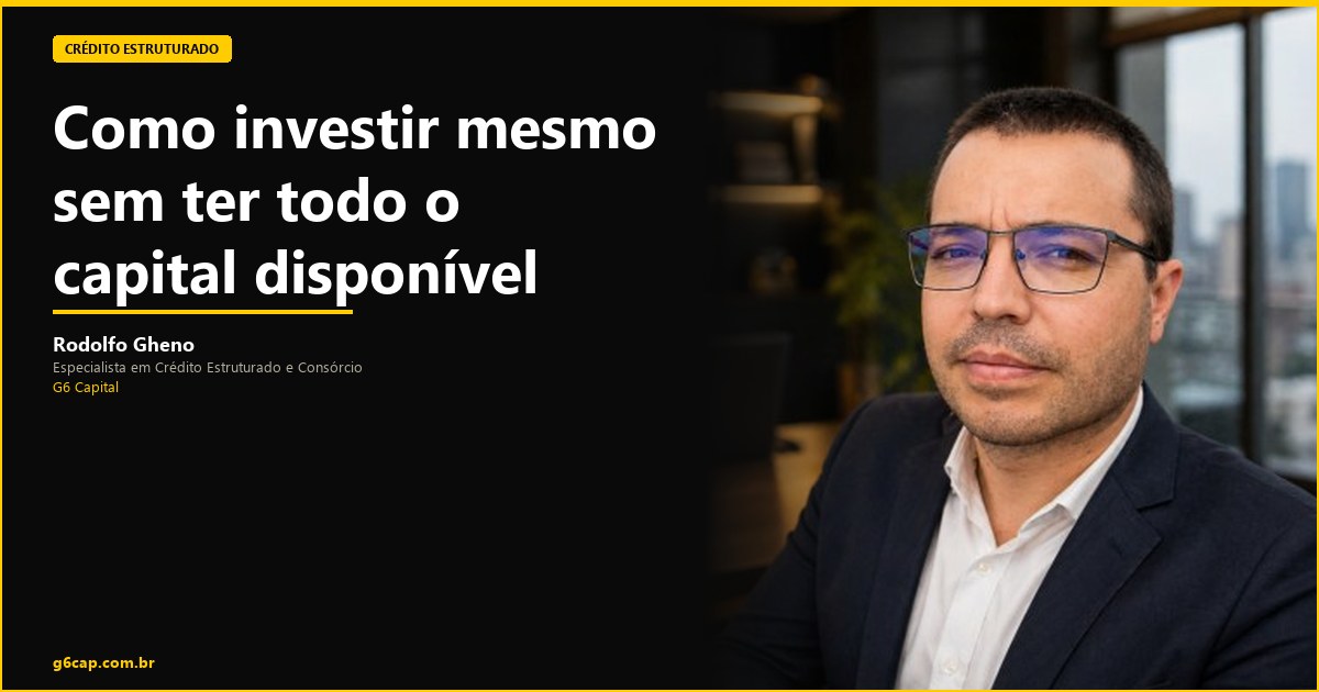 Rodolfo Gheno — Como investir mesmo sem ter todo o capital disponível | G6 Capital, Vale do Itajaí SC