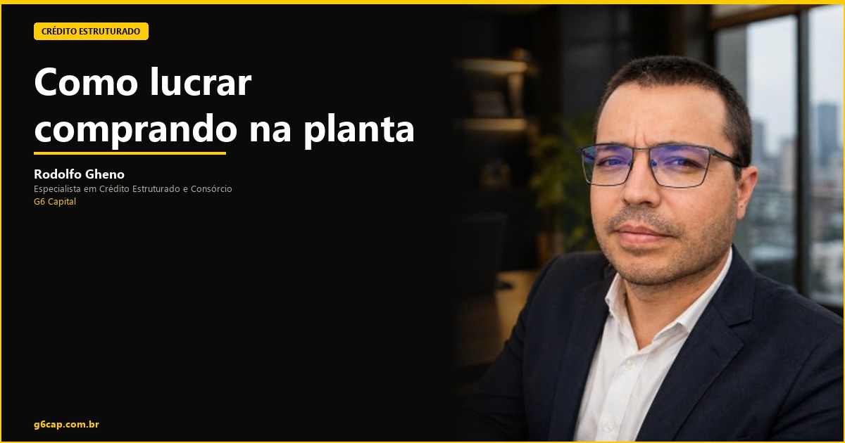 Rodolfo Gheno — Como lucrar comprando na planta | G6 Capital, Vale do Itajaí SC