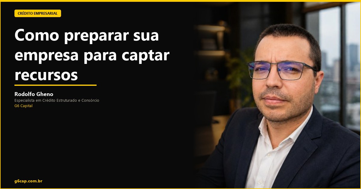 Rodolfo Gheno — Como preparar sua empresa para captar recursos | G6 Capital, Vale do Itajaí SC
