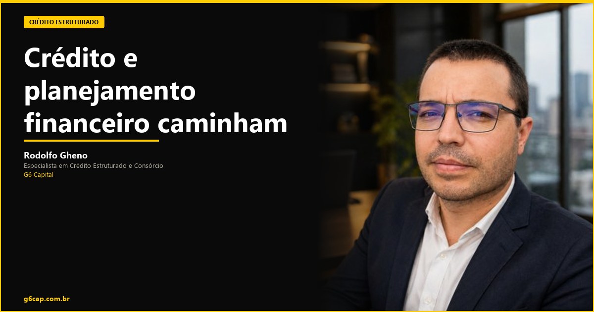 Rodolfo Gheno — Crédito e planejamento financeiro caminham juntos? | G6 Capital, Vale do Itajaí SC