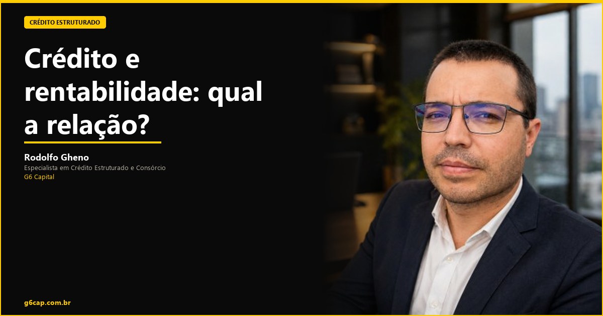 Rodolfo Gheno — Crédito e rentabilidade: qual a relação? | G6 Capital, Vale do Itajaí SC