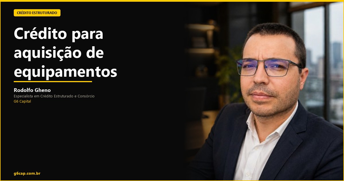 Rodolfo Gheno — Crédito para aquisição de equipamentos | G6 Capital, Vale do Itajaí SC