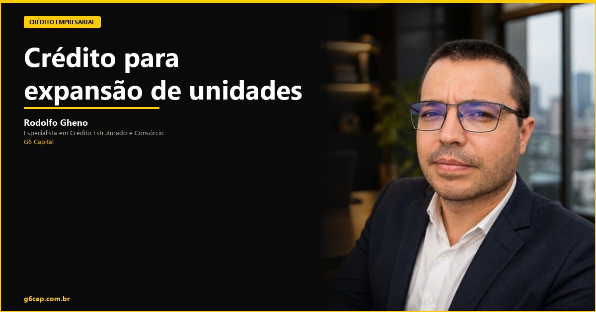 Rodolfo Gheno — Crédito para expansão de unidades | G6 Capital, Vale do Itajaí SC