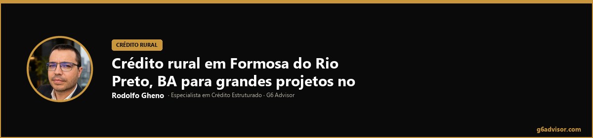 Rodolfo Gheno — Crédito rural em Formosa do Rio Preto, BA para grandes projetos no agro | Formosa do Rio Preto, BA