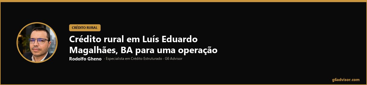 Rodolfo Gheno — Crédito rural em Luís Eduardo Magalhães, BA para uma operação que não para de crescer | Luís Eduardo Magalhães, BA