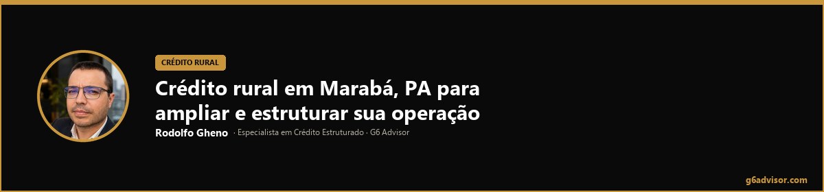 Rodolfo Gheno — Crédito rural em Marabá, PA para ampliar e estruturar sua operação | Marabá, PA