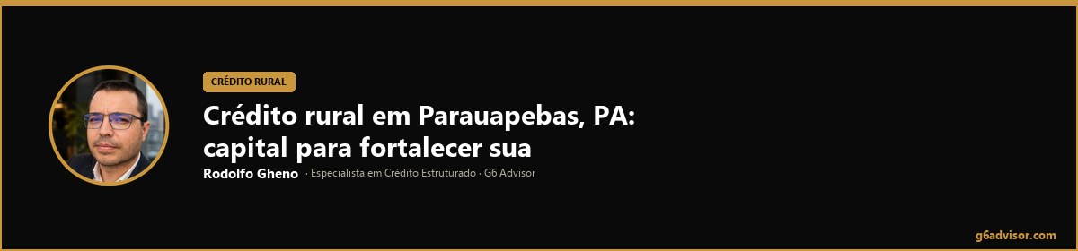 Rodolfo Gheno — Crédito rural em Parauapebas, PA: capital para fortalecer sua produção no campo | Parauapebas, PA