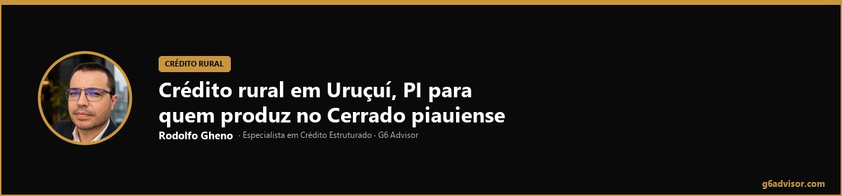 Rodolfo Gheno — Crédito rural em Uruçuí, PI para quem produz no Cerrado piauiense | Uruçuí, PI
