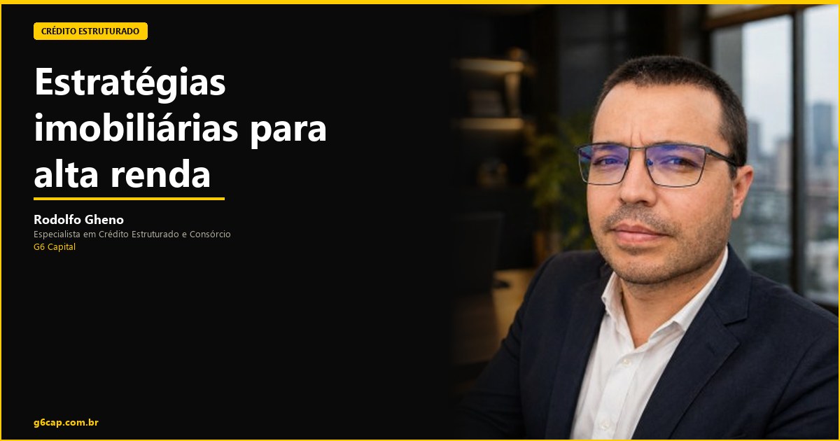 Rodolfo Gheno — Estratégias imobiliárias para alta renda | G6 Capital, Vale do Itajaí SC
