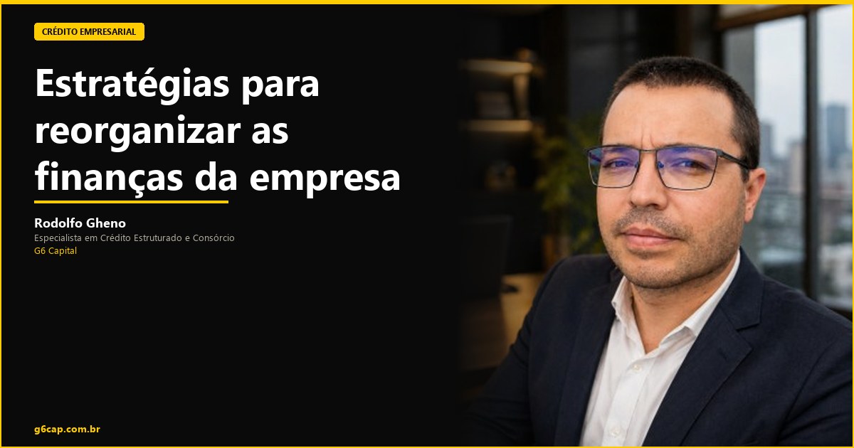 Rodolfo Gheno — Estratégias para reorganizar as finanças da empresa | G6 Capital, Vale do Itajaí SC