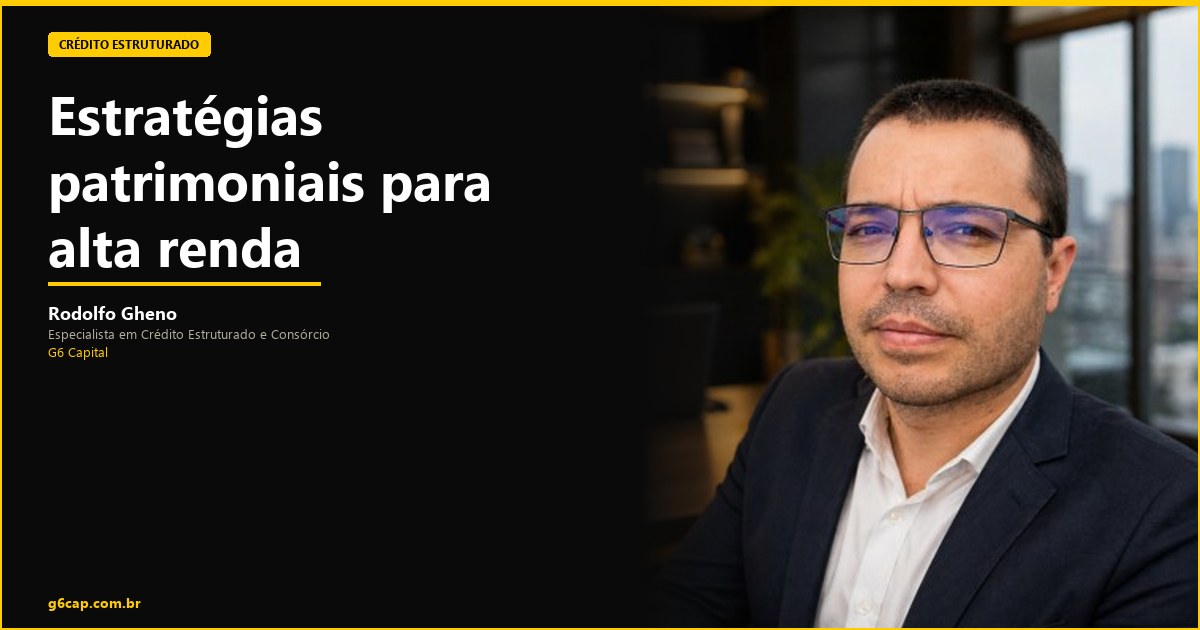 Rodolfo Gheno — Estratégias patrimoniais para alta renda | G6 Capital, Vale do Itajaí SC