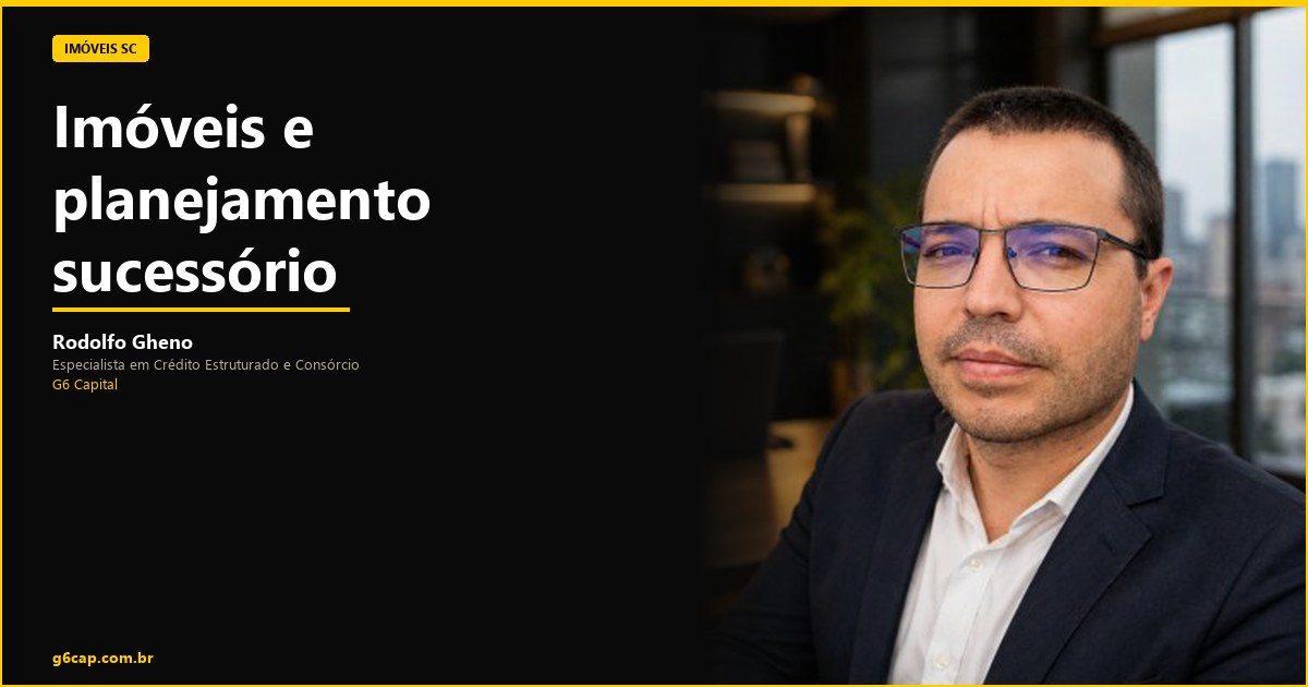 Rodolfo Gheno — Imóveis e planejamento sucessório | G6 Capital, Vale do Itajaí SC