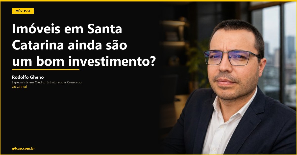 Rodolfo Gheno — Imóveis em Santa Catarina ainda são um bom investimento? | G6 Capital, Vale do Itajaí SC