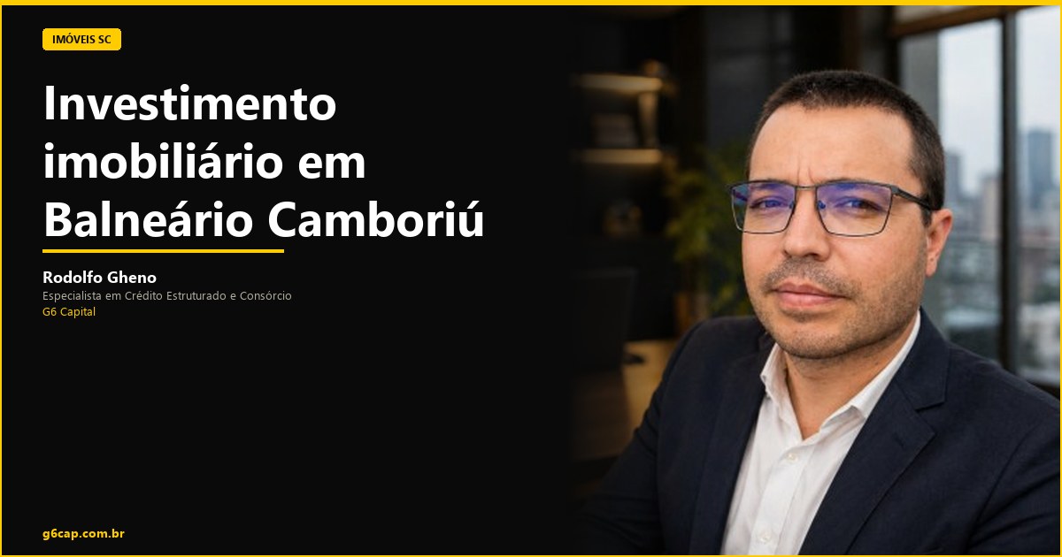 Rodolfo Gheno — Investimento imobiliário em Balneário Camboriú | G6 Capital, Vale do Itajaí SC