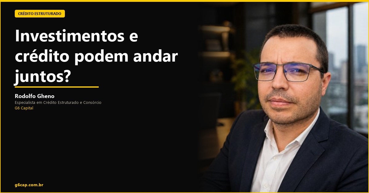 Rodolfo Gheno — Investimentos e crédito podem andar juntos? | G6 Capital, Vale do Itajaí SC