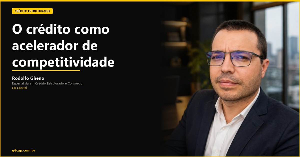 Rodolfo Gheno — O crédito como acelerador de competitividade | G6 Capital, Vale do Itajaí SC