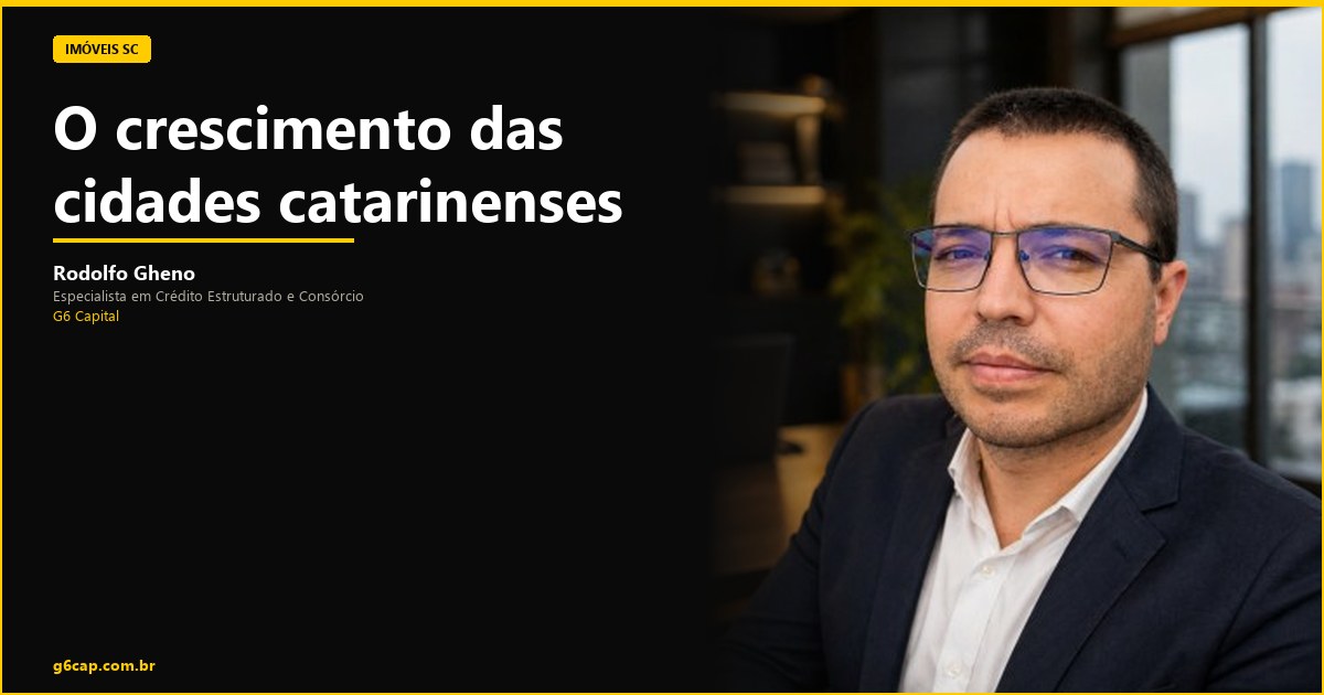 Rodolfo Gheno — O crescimento das cidades catarinenses | G6 Capital, Vale do Itajaí SC