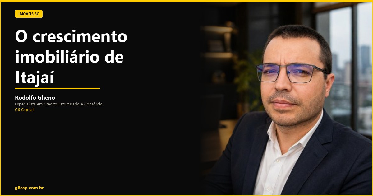 Rodolfo Gheno — O crescimento imobiliário de Itajaí | G6 Capital, Vale do Itajaí SC