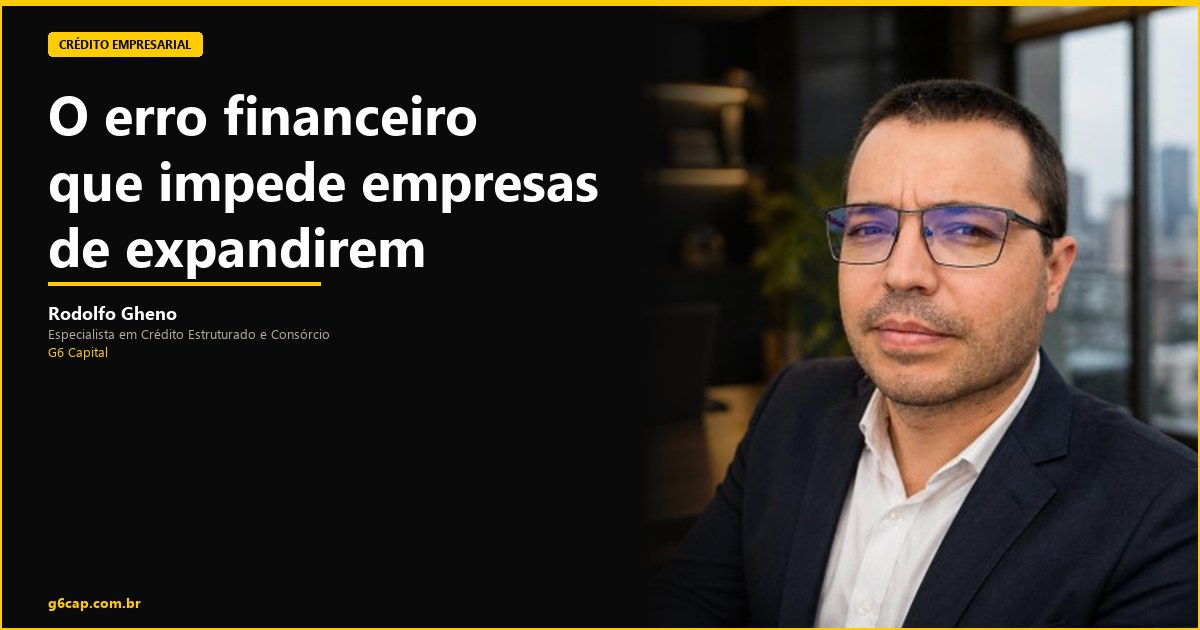 Rodolfo Gheno — O erro financeiro que impede empresas de expandirem | G6 Capital, Vale do Itajaí SC