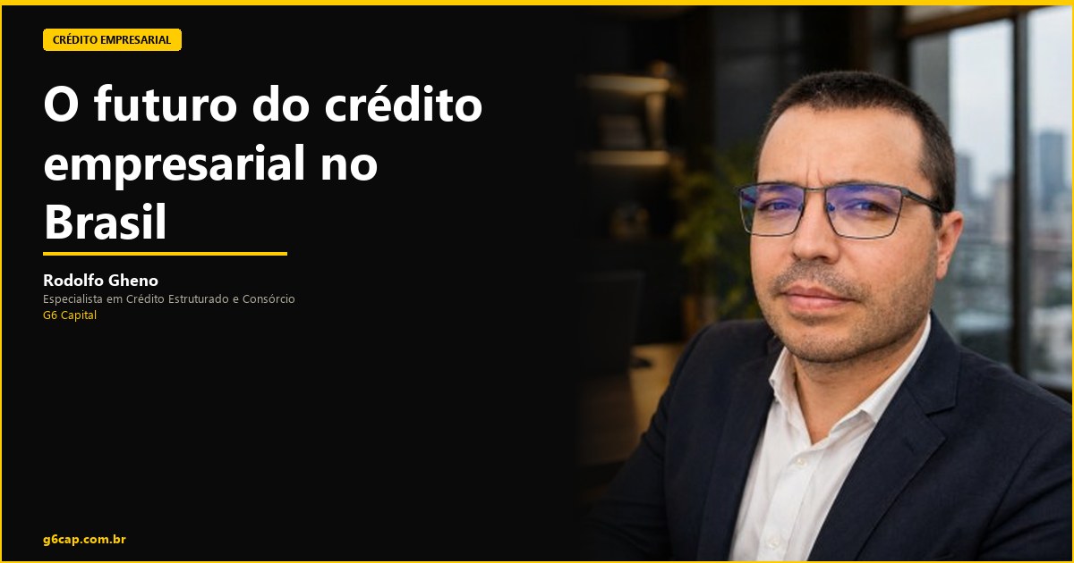 Rodolfo Gheno — O futuro do crédito empresarial no Brasil | G6 Capital, Vale do Itajaí SC