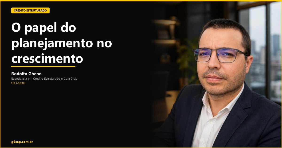 Rodolfo Gheno — O papel do planejamento no crescimento patrimonial | G6 Capital, Vale do Itajaí SC