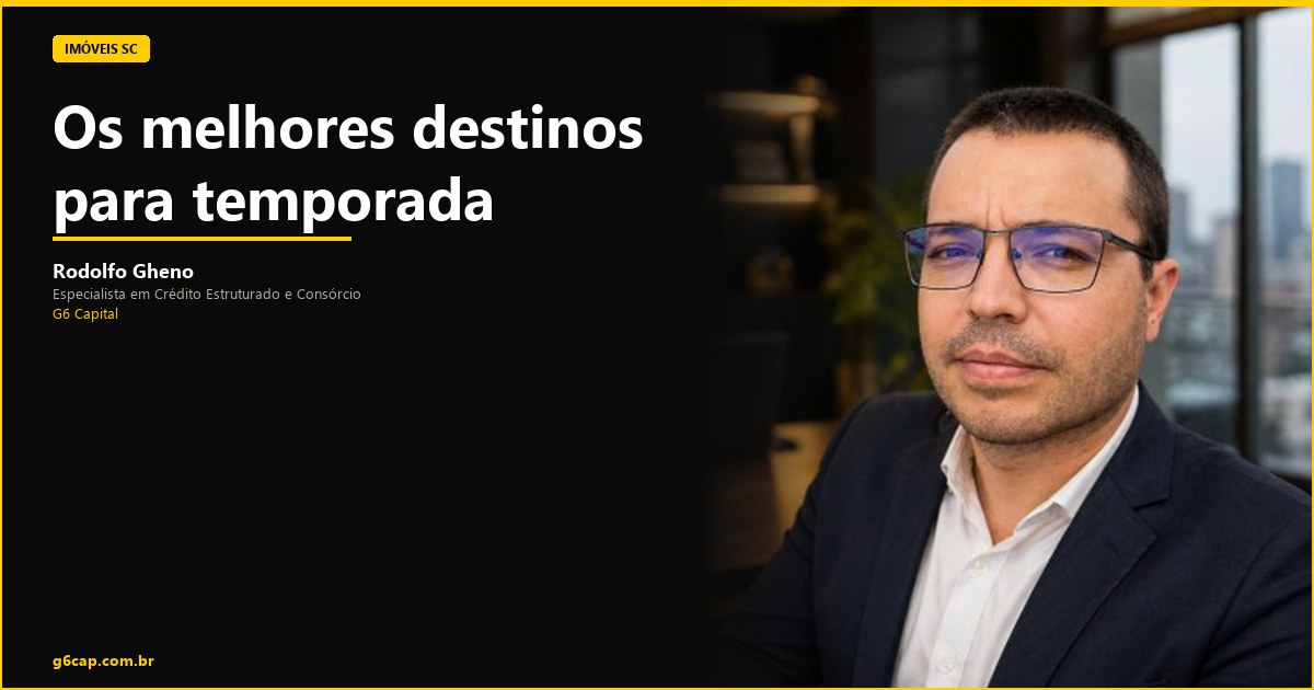 Rodolfo Gheno — Os melhores destinos para temporada | G6 Capital, Vale do Itajaí SC