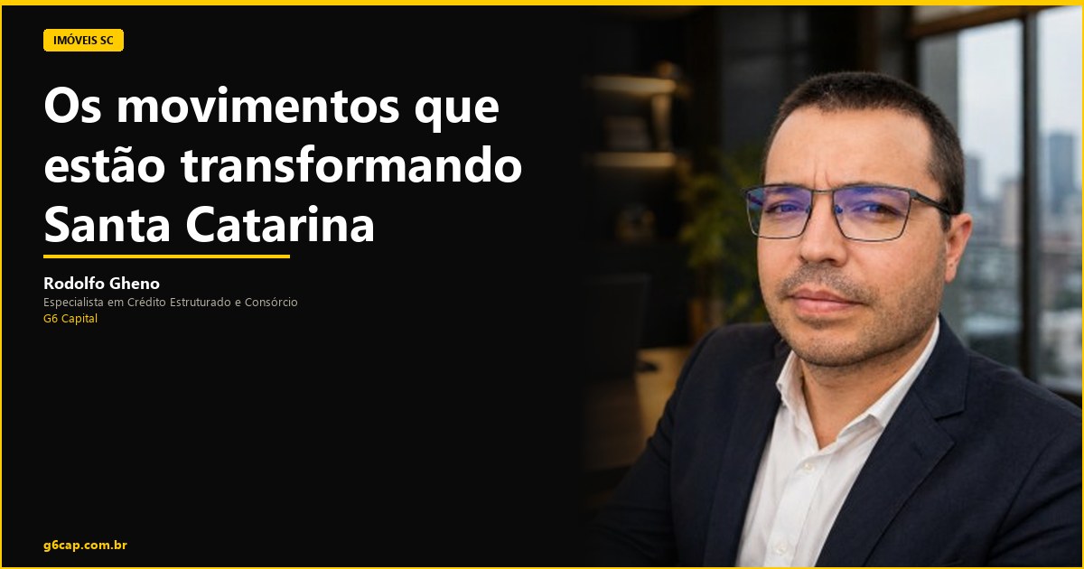Rodolfo Gheno — Os movimentos que estão transformando Santa Catarina | G6 Capital, Vale do Itajaí SC