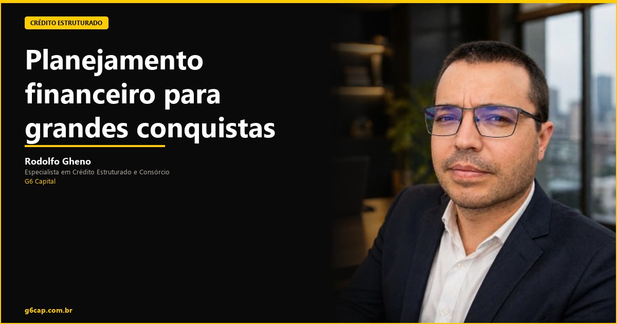 Rodolfo Gheno — Planejamento financeiro para grandes conquistas | G6 Capital, Vale do Itajaí SC