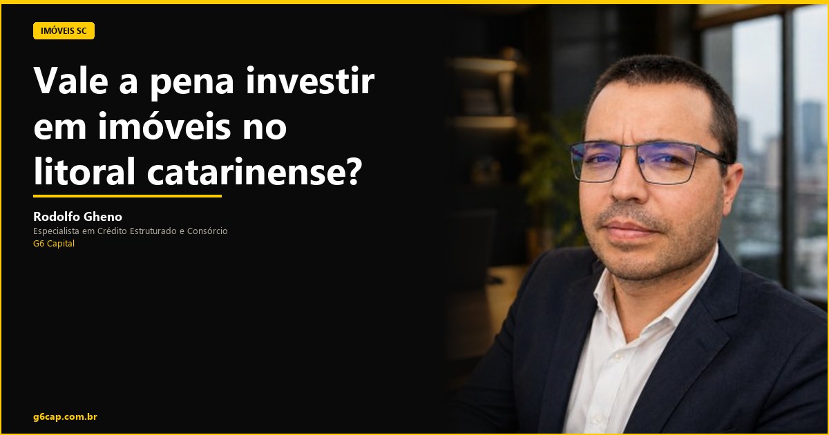 Rodolfo Gheno — Vale a pena investir em imóveis no litoral catarinense? | G6 Capital, Vale do Itajaí SC